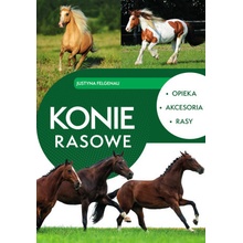 Konie rasowe. Opieka, akcesoria, rasy