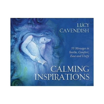 Calming Inspirations: 55 Messages to Soothe, Comfort, Ease and Unify