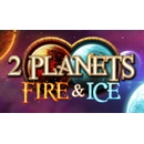 2 Planets Fire and Ice