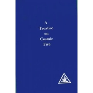 Treatise on Cosmic Fire | Alice A. Bailey (1973)