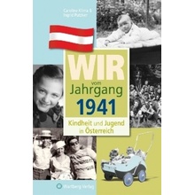 Wir vom Jahrgang 1941 - Kindheit und Jugend in Österreich