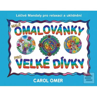 Malé omalovánky pro velké dívky - Carol Omer