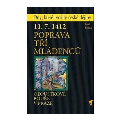 Poprava tří mládenců: Odpustkové bouře v Praze