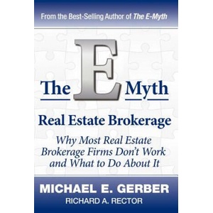 The E-Myth Real Estate Brokerage: Why Most Real Estate Brokerage Firms Don't Work and What to Do about It (ISBN: 9780983554295)
