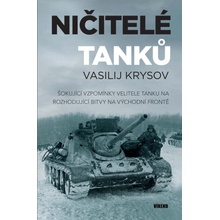 Ničitelé tanků - Šokující vzpomínky velitele tanku na rozhodující bitvy na východní frontě