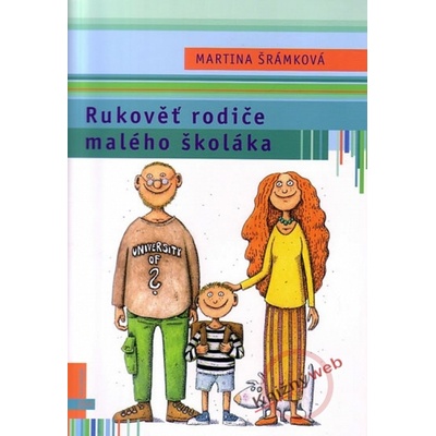 Rukověť rodiče malého školáka - Martina Šrámková