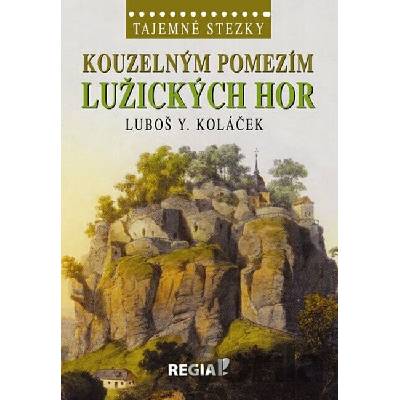 Kouzelným pomezím Lužických hor Luboš Y. Koláček