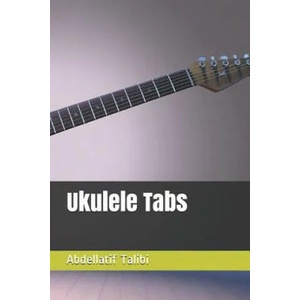 Ukulele Tabs | Abdellatif Talibi (ISBN: 9781798844861)