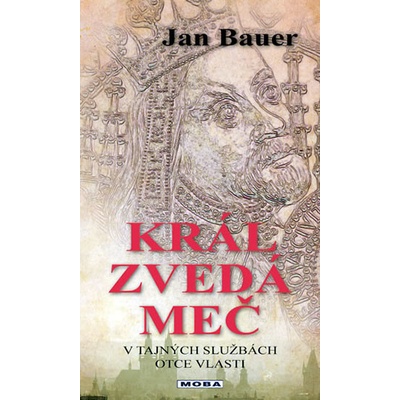 Král zvedá meč Jan Bauer CZ