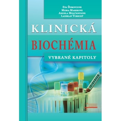 Klinická biochémia - Eva Ďurovcová, Mária Mareková, Angela Molčányiová, Ladislav Turecký