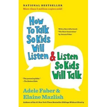 How to Talk So Kids Will Listen & Listen So Kids Will Talk