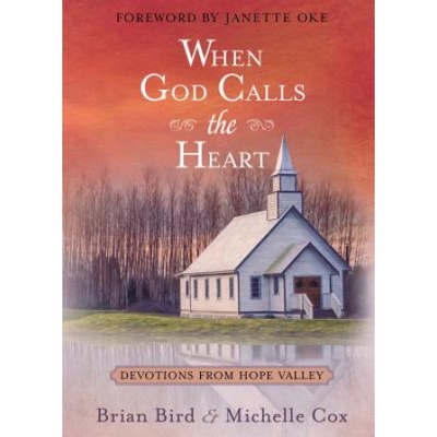 When God Calls the Heart: Devotions from Hope Valley | Brian Bird, Michelle Cox