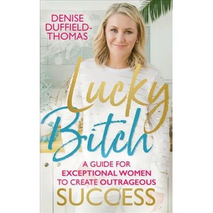 Lucky Bitch | Denise Duffield-Thomas (ISBN: 9781788171328)