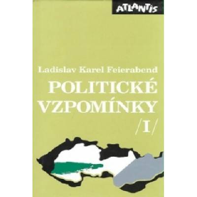 Politické vzpomínky 1. - Ladislav Karel Feierabend