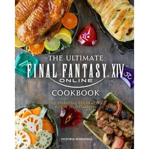 The Ultimate Final Fantasy XIV Cookbook: The Essential Culinarian Guide to Hydaelyn (ISBN: 9781647225117)