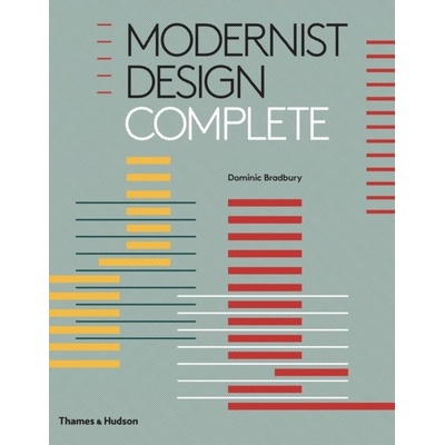 Modernist Design Complete - Dominic Bradbury