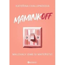 MaminkOFF - Malovaly jsme si mateřství - Chalupníková Kateřina