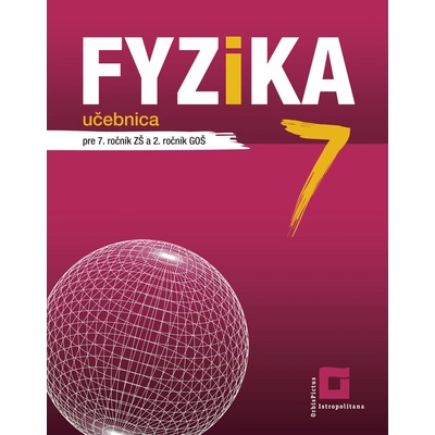 Fyzika pre 7. ročník ZŠ a 2. ročník GOŠ – učebnica