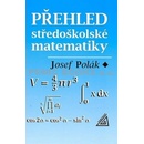 Přehled středoškolské matematiky - Polák Josef