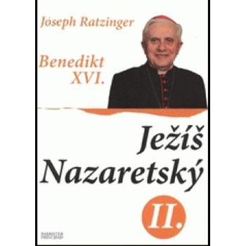 Ježíš Nazaretský II. - Benedikt XVI., Joseph Ratzinger