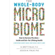 The Whole-Body Microbiome: How to Harness Microbes--Inside and Out--For Lifelong Health Finlay B. Brett