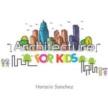 Architecture for Kids Sanchez HoracioPaperback