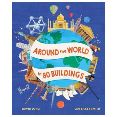 Around the World in 80 Buildings | Lou Baker Smith
