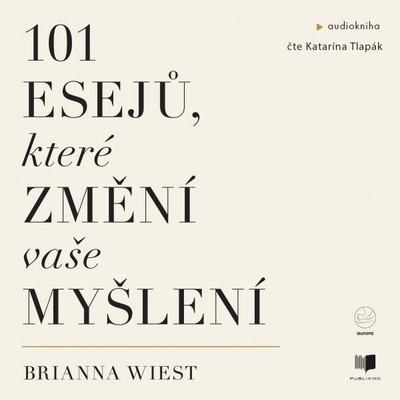 101 esejů, které změní vaše myšlení - Brianna Wiest - Katarína Tlapák
