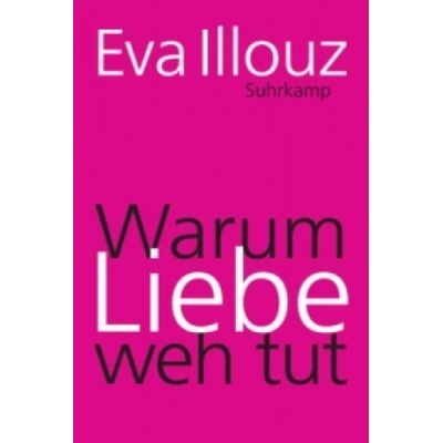 Suhrkamp Warum Liebe weh tut | Eva Illouz, Michael Adrian