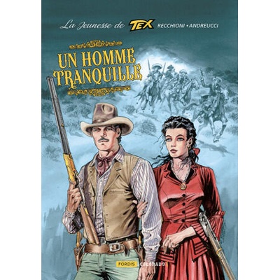 LA JEUNESSE DE TEX WILLER - T04 - LA JEUNESSE DE TEX WILLER 4 - UN HOMME TRANQUILLE | RECCHIONI, ANDREUCCI