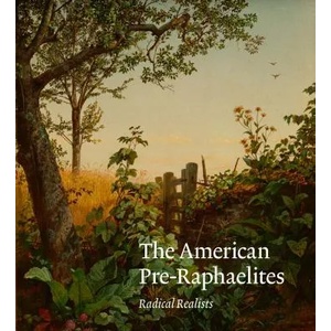 The American Pre-Raphaelites: Radical Realists | Linda S. Ferber, Nancy K. Anderson, Tim Barringer (ISBN: 9780300242522)