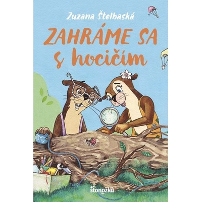 Zahráme sa s hocičím - Štelbaská Zuzana