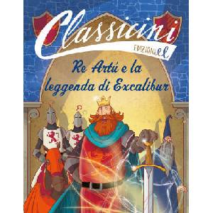 Re Artù e la leggenda di Excalibur. Classicini | Tommaso Percivale (2022)