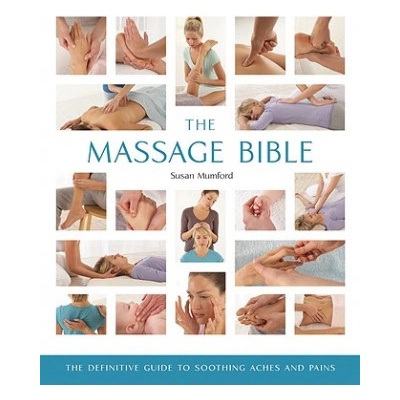 The Massage Bible, 20: The Definitive Guide to Soothing Aches and Pains Mumford SusanPaperback