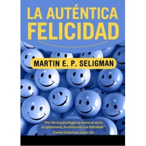 La autentica felicidad / Authentic Happiness | MARTIN SELIGMAN (2011)