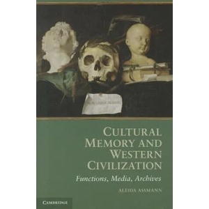 Cultural Memory and Western Civilization | Aleida Assmann (2011)