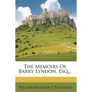 The Memoirs of Barry Lyndon, Esq. | William Makepeace Thackeray (2015)
