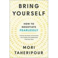 Bring Yourself: How to Negotiate Fearlessly Taheripour MoriPaperback
