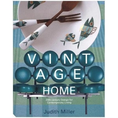 Vintage Home: 20th-century Design for Contemp... - Judith Miller