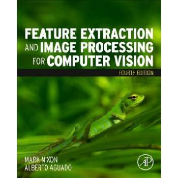 Feature Extraction and Image Processing for Computer Vision | Mark Nixon, Alberto S. Aguado