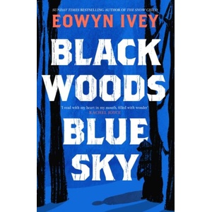 Black Woods, Blue Sky | Eowyn Ivey (ISBN: 9781472279057)