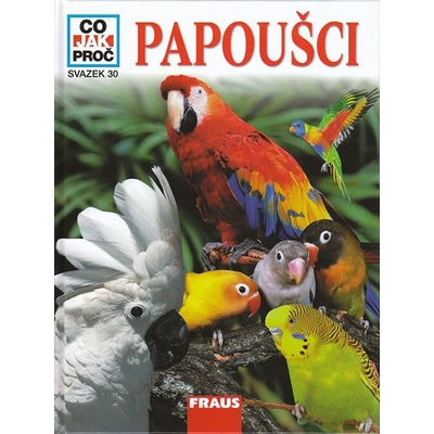 Papoušci - Co,Jak,Proč? - Svazek 30