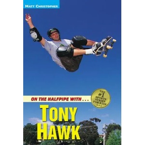 On the Halfpipe with. . . Tony Hawk | Matt Christopher, Glenn Stout (2009)