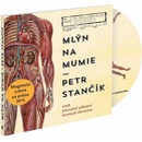 Mlýn na mumie - Petr Stančík