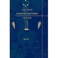 Podstata mystiky a jiné eseje - Evelyn Underhill