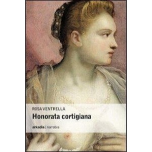 Honorata cortigiana | Rosa Ventrella (ISBN: 9788896412473)