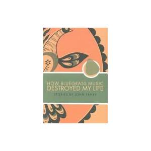 How Bluegrass Music Destroyed My Life | John Fahey (ISBN: 9780965618328)