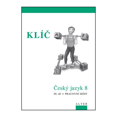 Klíč Český jazyk 8 III.díl Pracovní sešit