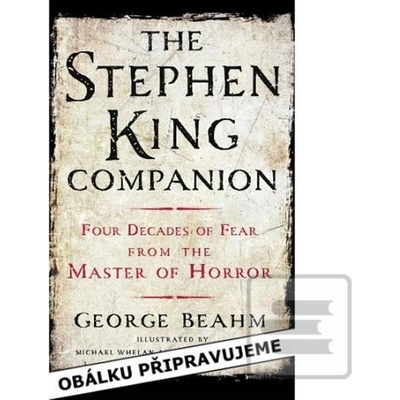 Stephen King Čtyřicet let hrůzy Život a dílo krále hororu - Beahm George