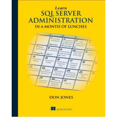 Learn SQL Server Administration in a Month of Lunches